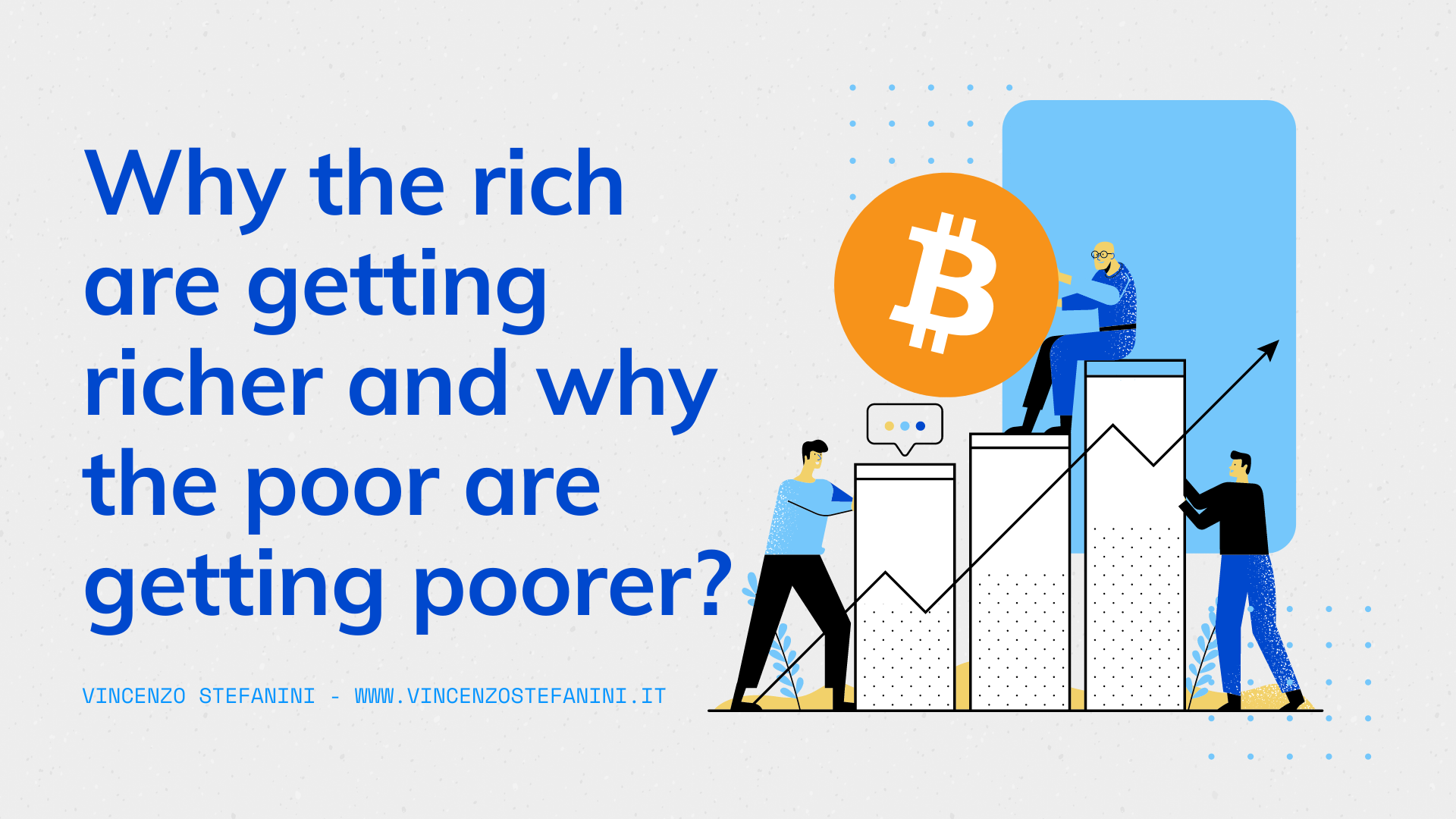Why the rich are getting richer and why the poor are getting poorer